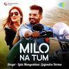 Milo Na Tum - Gajendra Verma